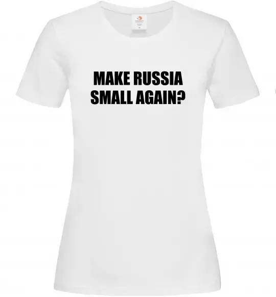 Женская футболка Make russia small again? Белый фото