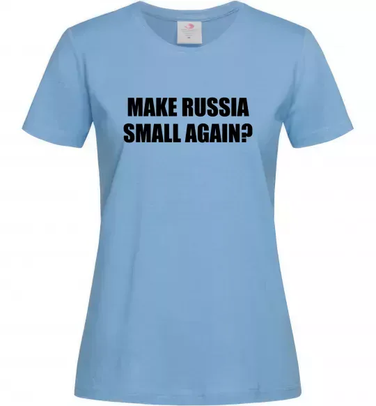 Женская футболка Make russia small again? Голубой фото