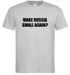 Мужская футболка Make russia small again? Серый фото