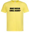 Мужская футболка Make russia small again? Лимонный фото