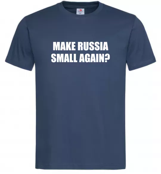Мужская футболка Make russia small again? Темно-синий фото
