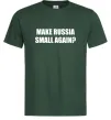 Мужская футболка Make russia small again? Темно-зеленый фото