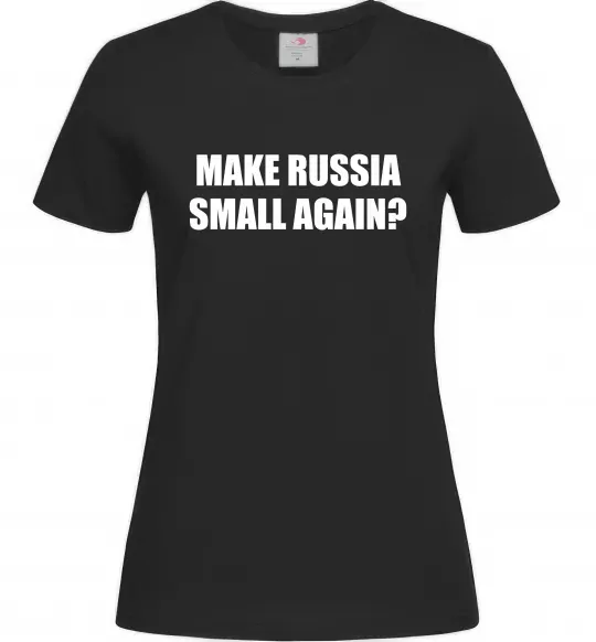 Женская футболка Make russia small again? Черный фото