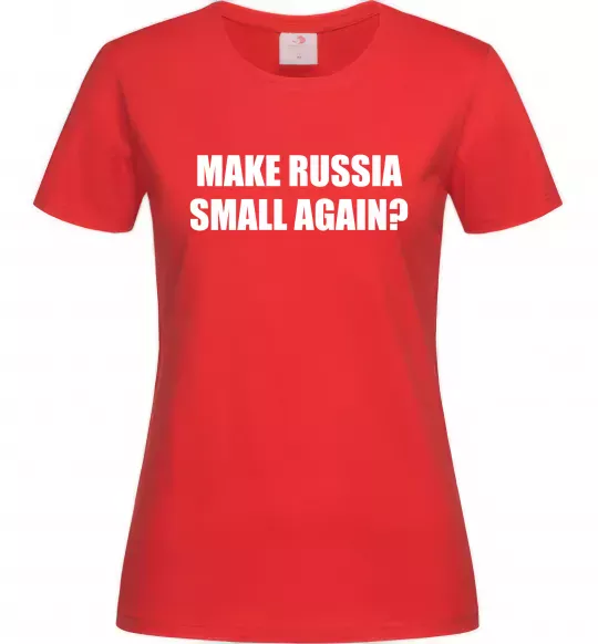 Женская футболка Make russia small again? Красный фото