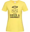 Жіноча футболка Keep calm and drive a Chevrolet Лимонний Жіноча футболка Keep calm and drive a Chevrolet Лимонний фото