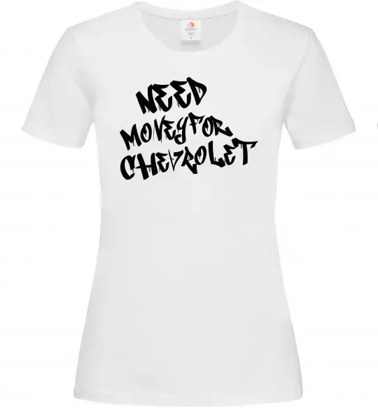 Женская футболка Need money for Chevrolet Белый фото