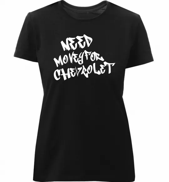 Женская премиум футболка Need money for Chevrolet Черный фото