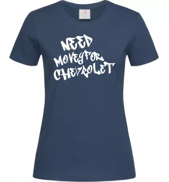 Женская футболка Need money for Chevrolet Темно-синий фото