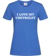 Жіноча футболка Love my Chevrolet Яскраво-синій фото