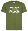 Мужская футболка Real man drive Audi Оливковый Мужская футболка Real man drive Audi Оливковый фото