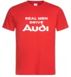 Мужская футболка Real man drive Audi Красный Мужская футболка Real man drive Audi Красный фото