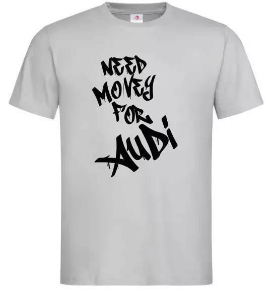 Чоловіча футболка Need money for Audi Сірий фото
