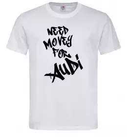 Мужская футболка Need money for Audi Белый Мужская футболка Need money for Audi Белый фото