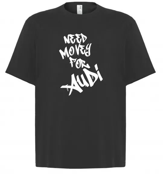 Футболка Оверсайз Need money for Audi Черный фото