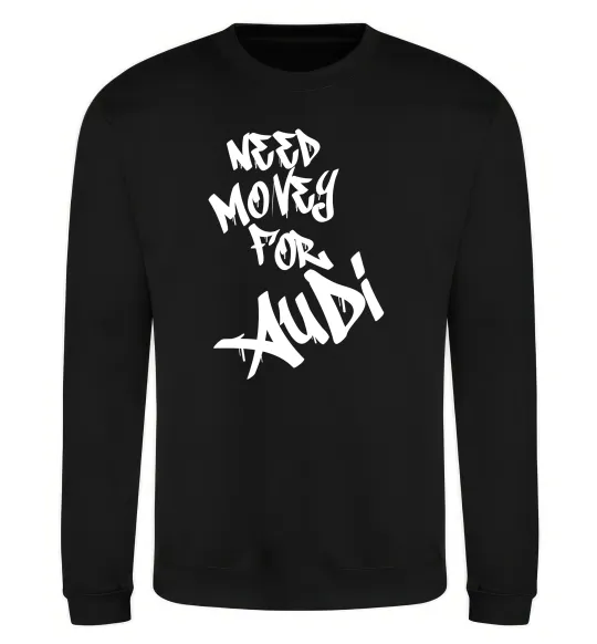 Свитшот Need money for Audi Черный фото