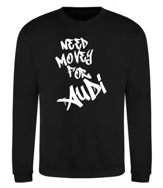 Свитшот Need money for Audi Черный фото