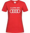 Жіноча футболка I love my Audi Червоний Жіноча футболка I love my Audi Червоний фото