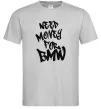 Мужская футболка Need money for BMW Серый фото