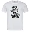 Мужская футболка Need money for BMW Белый фото