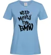 Женская футболка Need money for BMW Голубой Женская футболка Need money for BMW Голубой фото