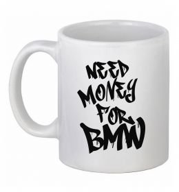 Чашка керамічна Need money for BMW