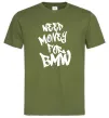 Мужская футболка Need money for BMW Оливковый фото