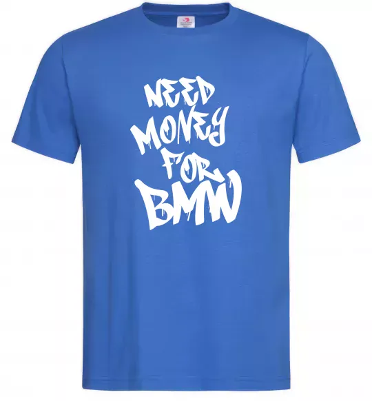 Мужская футболка Need money for BMW Ярко-синий фото