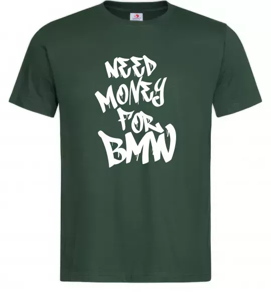Мужская футболка Need money for BMW Темно-зеленый фото