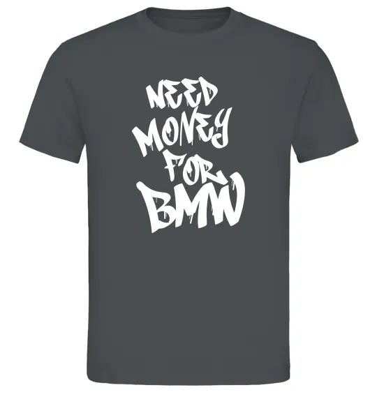 Мужская футболка Need money for BMW Графит фото