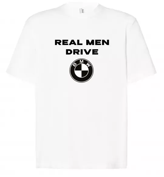 Футболка Оверсайз Real men drive BMW Белый фото