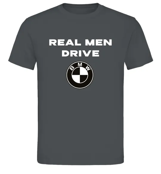 Чоловіча футболка Real men drive BMW Графіт фото