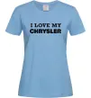 Женская футболка I love my Chrysler Голубой фото