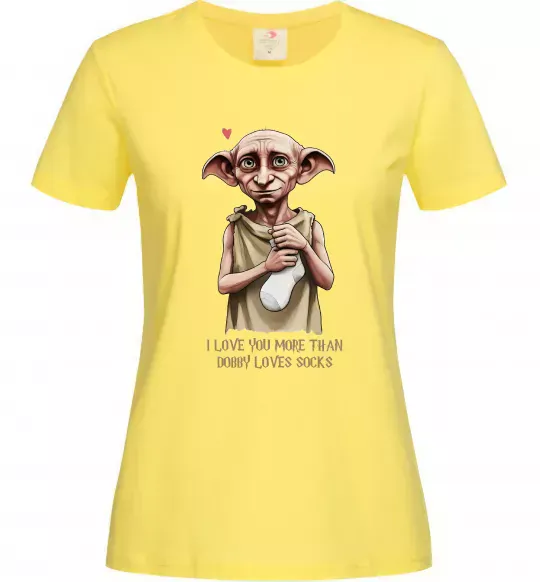 Женская футболка Love you more than Dobby loves socks Лимонный фото