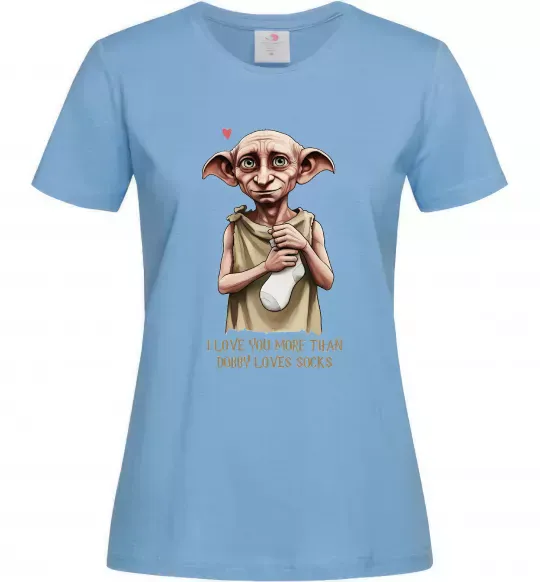 Женская футболка Love you more than Dobby loves socks Голубой фото