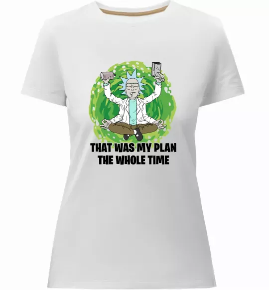 Жіноча преміум футболка That was my plan Rick Білий фото