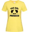 Женская футболка This girl needs Prosecco Лимонный Женская футболка This girl needs Prosecco Лимонный фото