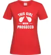 Женская футболка This girl needs Prosecco Красный Женская футболка This girl needs Prosecco Красный фото