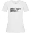 Жіноча футболка Prosecco please Білий фото
