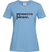 Жіноча футболка Prosecco please Блакитний фото