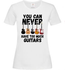 Жіноча футболка You can never have too much guitars