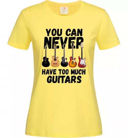 Женская футболка You can never have too much guitars Лимонный фото
