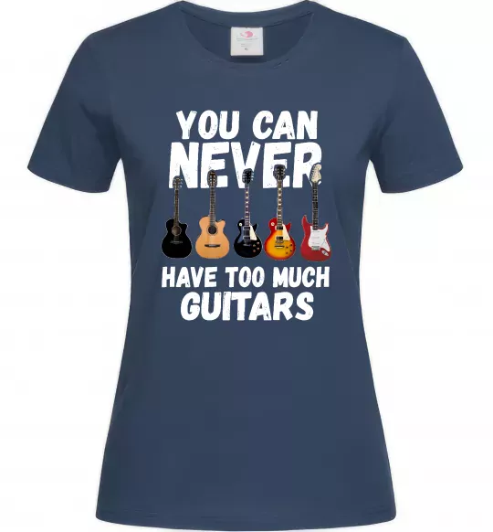 Женская футболка You can never have too much guitars Темно-синий фото