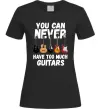 Женская футболка You can never have too much guitars Черный фото