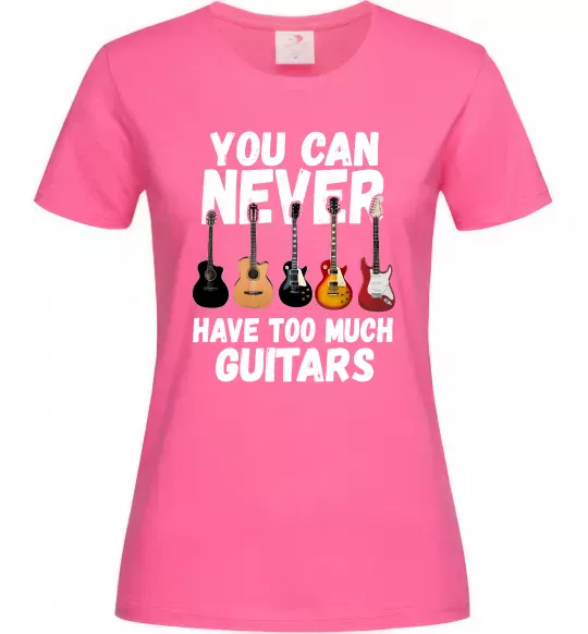 Женская футболка You can never have too much guitars Ярко-розовый фото