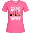 Женская футболка You can never have too much guitars Ярко-розовый фото