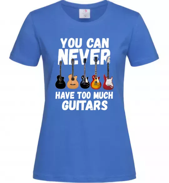 Женская футболка You can never have too much guitars Ярко-синий фото