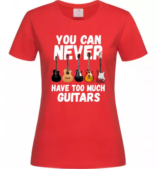 Женская футболка You can never have too much guitars Красный фото