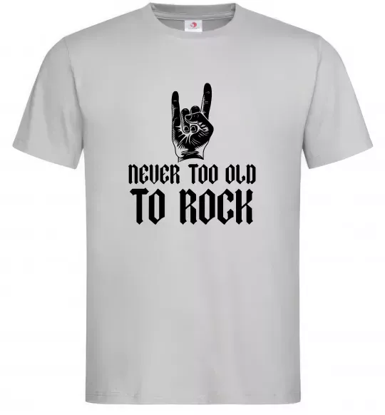 Чоловіча футболка Never too old to rock Сірий фото