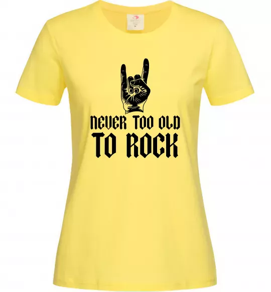 Жіноча футболка Never too old to rock Лимонний фото