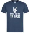 Чоловіча футболка Never too old to rock Темно-синій Чоловіча футболка Never too old to rock Темно-синій фото
